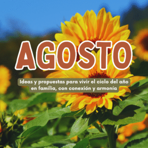 AGOSTO, acompañar el ciclo del año